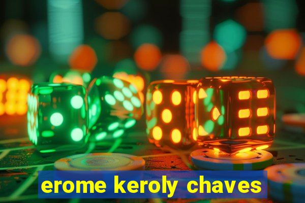 erome keroly chaves